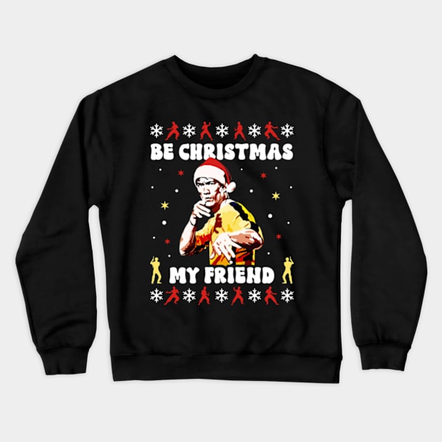 Be Christmas My Friend Crewneck Sweatshirt by Three Meat Curry